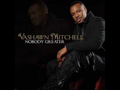 Vashawn mitchell song nobody greater remix mp3 download